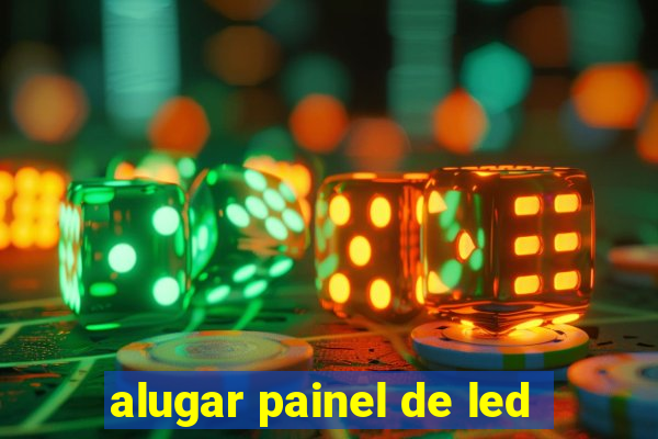 alugar painel de led